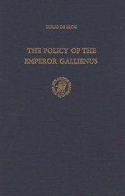 The Policy of the Emperor Galienus (Studies of the Dutch Archaeological and Historical Society)