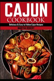 CAJUN COOKBOOK: Delicious & Easy to Follow Cajun Recipes