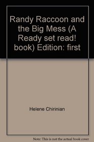 Randy raccoon and the big mess (A Ready set read! book)