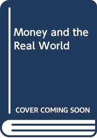 Money and the Real World