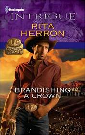 Brandishing a Crown (Cowboys Royale, Bk 1)  (Harlequin Intrigue, No 1251)