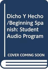 Dicho Y Hecho/Beginning Spanish: Student Audio Program