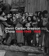 Henri Cartier-Bresson in China: 1948-1949/1958