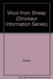 Wool from Sheep (Dinosaur Information Series)