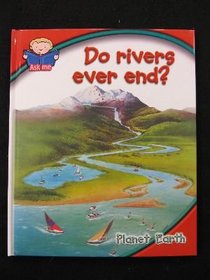 Do Rivers Ever End ? (Planet Earth : Ask Me)