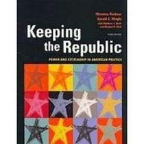 Keeping the Republic, + Clued in to Politcs, + Cq Weekly 2006 Election Edition: Power and Citizenship in American Politics