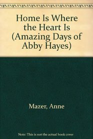 Home Is Where the Heart Is (Amazing Days of Abby Hayes)