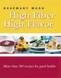 High Fiber, High Flavor: More than 180 recipes for good health