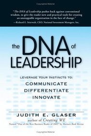 The DNA of Leadership: Leverage Your Instincts To: Communicate, Differentiate, Innovate