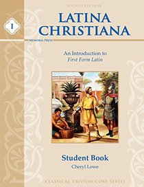 Latina Christiana I: An Introduction to First Form Latin (Classical Trivium Core)
