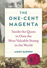 The One-Cent Magenta: Inside the Quest to Own the Most Valuable Stamp in the World