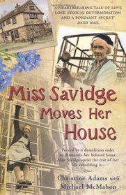 Miss Savidge Moves Her House: The Extraordinary Story of May Savidge and Her House of a Lifetime