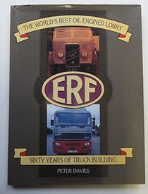 ERF: The World's Greatest Oil Engined Lorry