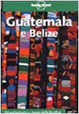 Guatemala e Belize (Lonely Planet Travel Guides) (Italian Edition)