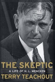 The Skeptic : A Life of H. L. Mencken