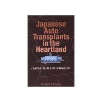 Japanese Auto Transplants in the Heartland: Corporatism and Community (Social Institutions and Social Change)