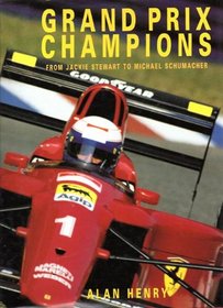 Grand Prix Champions : From Jackie Stewart to Michael Schumacher