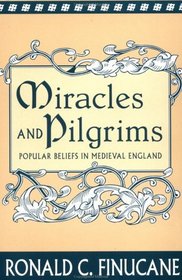 Miracles and Pilgrims : Popular Beliefs in Medieval England