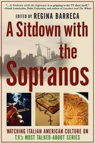 A Sitdown With the Sopranos: Watching Italian American Culture on TV's Most Talked-About Series