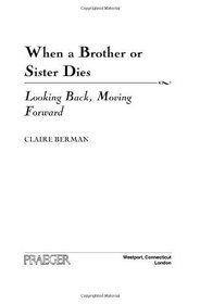 When a Brother or Sister Dies: Looking Back, Moving Forward
