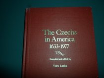 The Czechs in America, 1633-1977: A Chronology and Fact Book (Ethnic Chronology Series, No. 28)