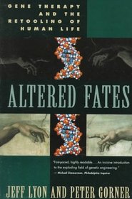 Altered Fates: Gene Therapy and the Retooling of Human Life