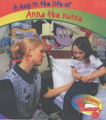 Anna the Nurse (Little Nippers: A Day in the Life of...)