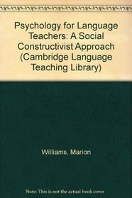 Psychology for Language Teachers : A Social Constructivist Approach (Cambridge Language Teaching Library)