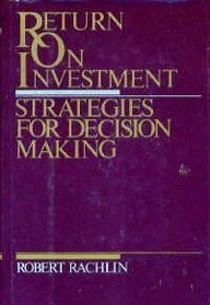 Return on Investment Strategies for Decision Making (Advanced management skills)
