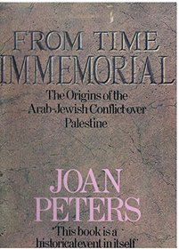 FROM TIME IMMEMORIAL: THE ORIGINS OF THE ARAB-JEWISH CONFLICT OVER PALESTINE.