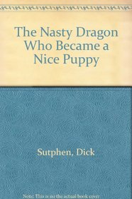 The Nasty Dragon Who Became a Nice Puppy