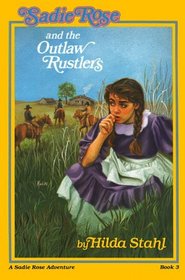 Sadie Rose and the Outlaw Rustlers (Sadie Rose Adventure, Book 3)