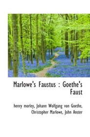Marlowe's Faustus : Goethe's Faust