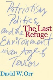 The Last Refuge: Patriotism, Politics, and the Environment in an Age of Terror