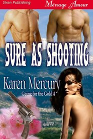 Sure as Shooting [Going for the Gold 4] (Siren Publishing Menage Amour)