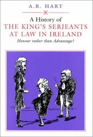 A History of the King's Serjeants at Law in Dublin: Honour Rather Than Advantage