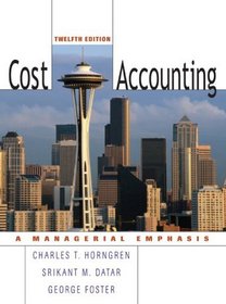 Cost Accounting (12th Edition) (Charles T Horngren Series in Accounting)