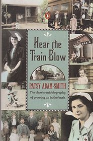 Hear the Train Blow: The Classic Autobiography of Growing up in the Bush