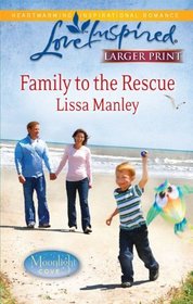 Family to the Rescue (Moonlight Cove, Bk 1) (Love Inspired, No 624) (Larger Print)