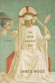 The Book Against God: A Novel