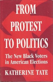 From Protest to Politics : The New Black Voters in American Elections