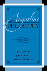 Augustine and Philosophy (Augustine in Conversation: Tradition and Innovation)