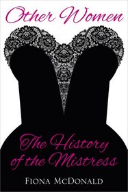 Other Women: The History of the Mistress
