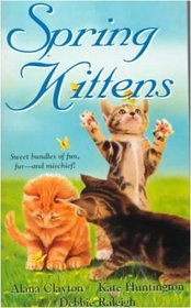 Spring Kittens: The Last Kitten / The Royal Kitten / The Naughty Kitten