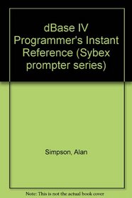dBASE IV Programmer's Instant Reference (Sybex Prompter Series)