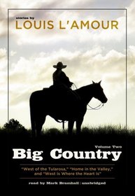Big Country, Volume 2: Stories of Louis L'Amour (West of the Tularosa, Home in the Valley, West is Where the Heart Is) (Library Edition)