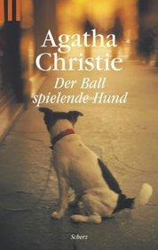 Der ballspielende Hund (The Ball-playing Dog) (aka Dumb Witness) (Hercule Poirot, Bk 16) (aka Poirot Loses a Client) (German Edition)