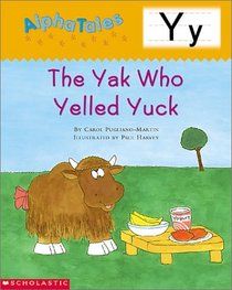 The Yak Who Yelled Yuck (Alpha Tales: Letter Y)