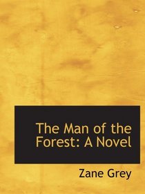 The Man of the Forest: A Novel