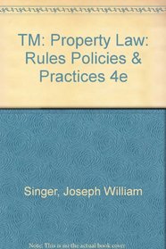 TM: Property Law: Rules Policies & Practices 4e